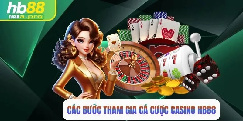 Các bước tham gia chơi casino HB88 chi tiết