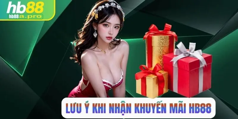 Lưu ý khi tham gia nhận khuyến mãi HB88