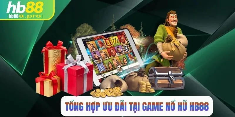 Tổng hợp các ưu đãi tại game nổ hũ HB88