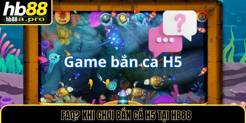 Những Thắc Mắc Phổ Biến Khi Trải Nghiệm Bắn Cá H5