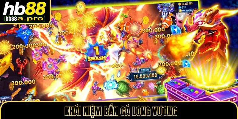 Khám phá game Bắn Cá Long Vương tại HB88