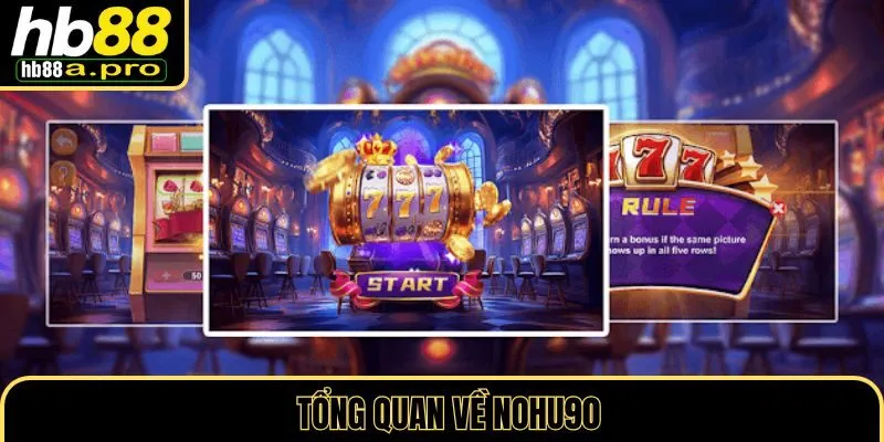 Tổng quan về nohu90